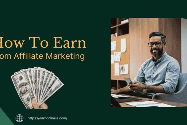 How to Earn from Affiliate Marketing