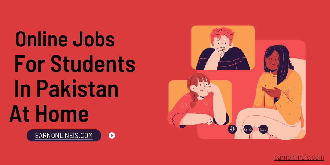 Online Jobs for Students in Pakistan At Home