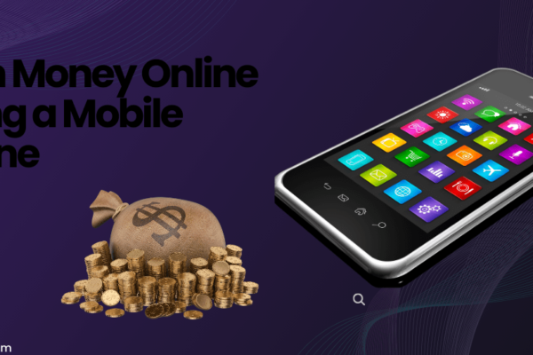 earn money online using mobile phone