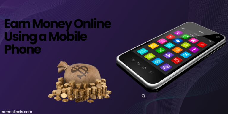 Earn Money Online Using a Mobile Phone