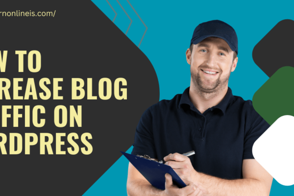 How to Increase Blog Traffic on WordPress