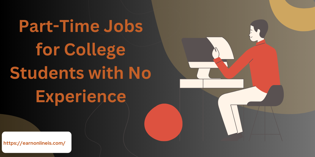 Part-Time Jobs for College Students with No Experience