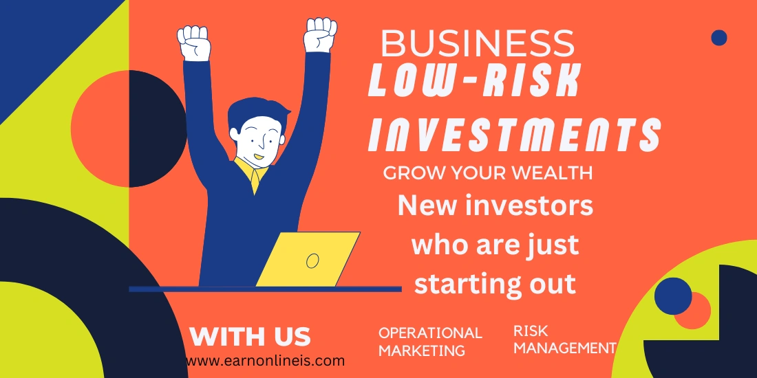 Low-Risk Investments to Grow Your Wealth