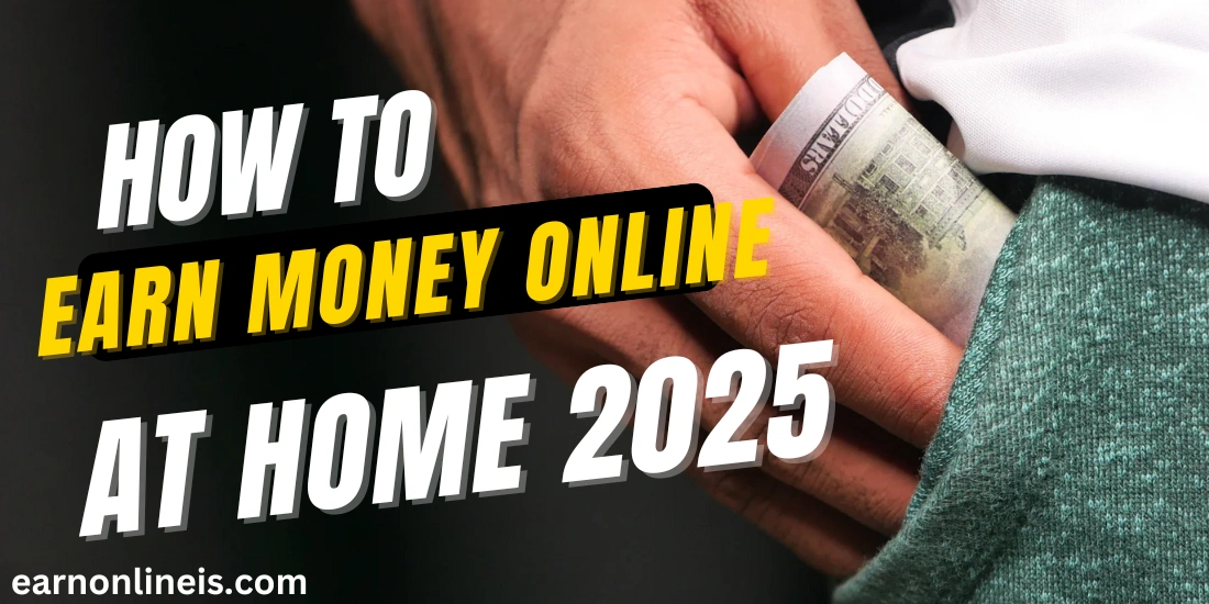 How to earn money online at home