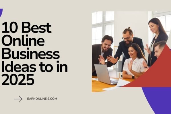 10 Best Online Business Ideas to Try in 2025