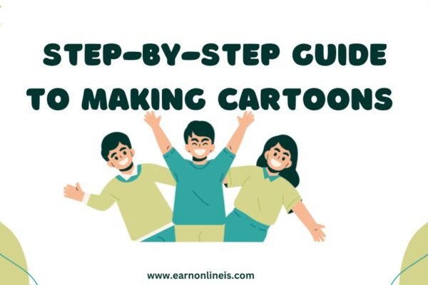 Step-by-Step Guide to Making Cartoons 